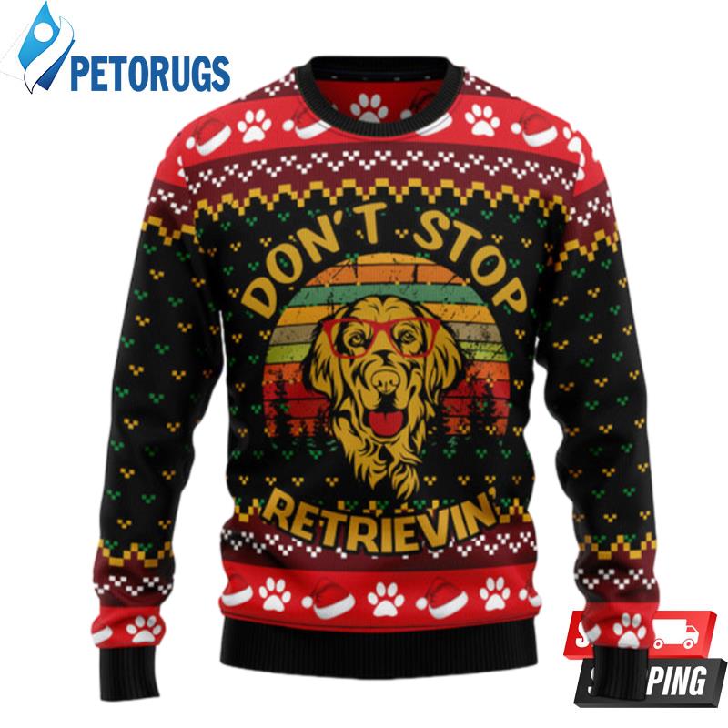 Golden Retriever Don?T Stop Ugly Christmas Sweaters