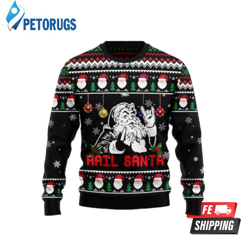 Hail Santa Ugly Christmas Sweaters