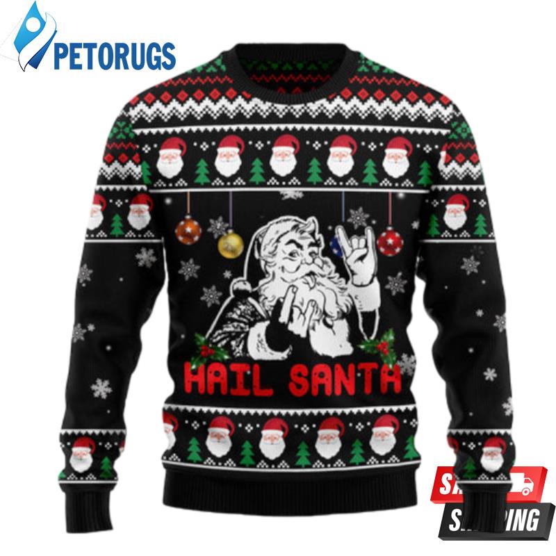 Hail Santa Ugly Christmas Sweaters