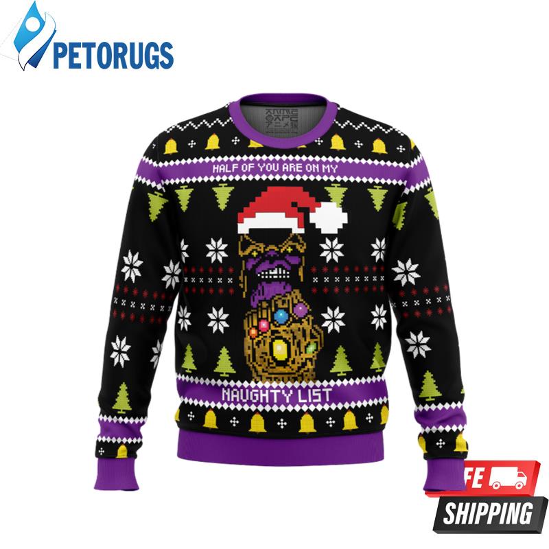 Half of you are on my NAUGHTY List Thanos Ugly Christmas Sweaters