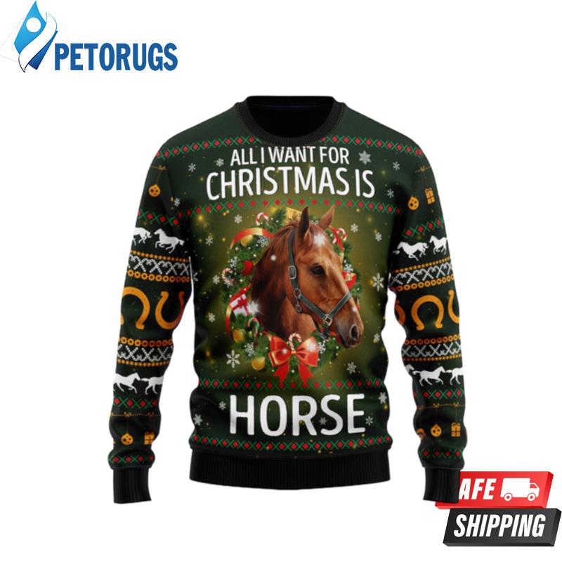 Horse All I Need For Christmas Ugly Christmas Sweaters