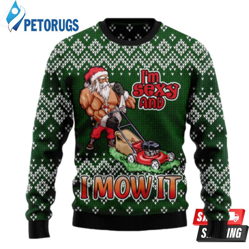 I Am Sexy And I Mow It Ugly Christmas Sweaters