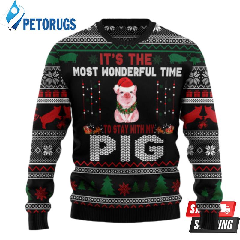 It?S The Most Wonderful Time To Stay With My Pig Ugly Christmas Sweaters