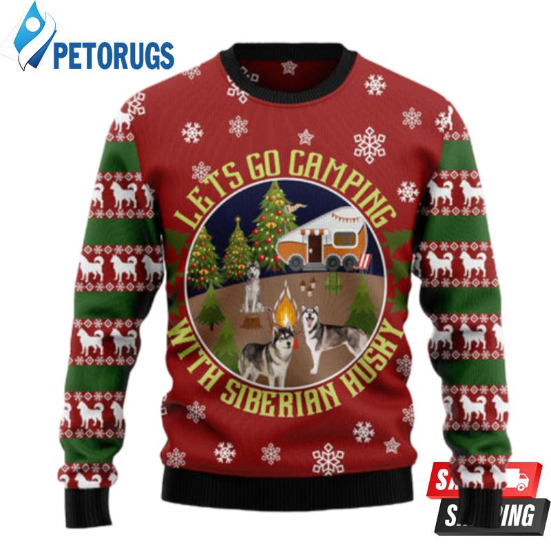 Let'S Go Camping With Siberian Husky Ugly Christmas Sweaters