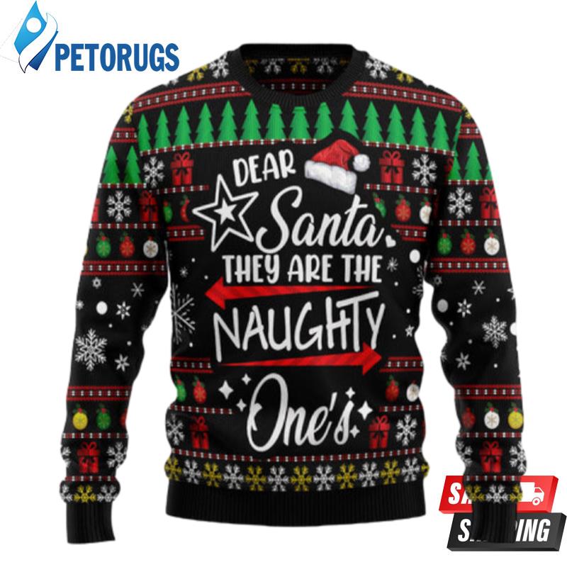 Merry Christmas Dear Santa They Are Naughty One'S Ugly Christmas Sweaters