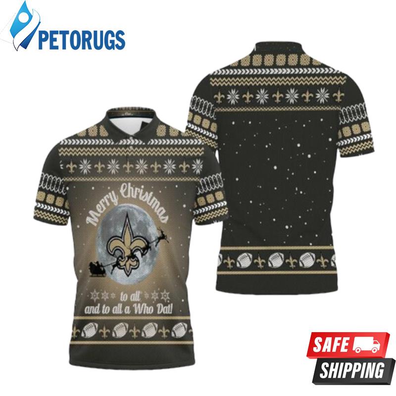 Merry Christmas New Orleans Saints To All And To All A Who Dat Ugly Christmas Polo Shirts