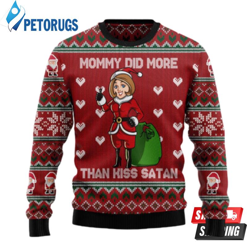 Mommy Did More Than Kiss Satan Ugly Christmas Sweaters