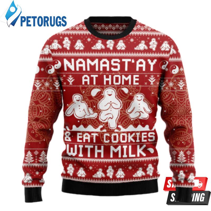 Namast?Ay At Home Eat Cookies With Milk Ugly Christmas Sweaters