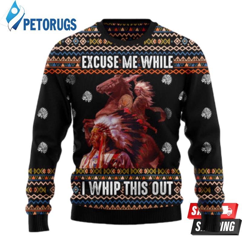 Native Excuse Me While I Whip This Out Ugly Christmas Sweaters