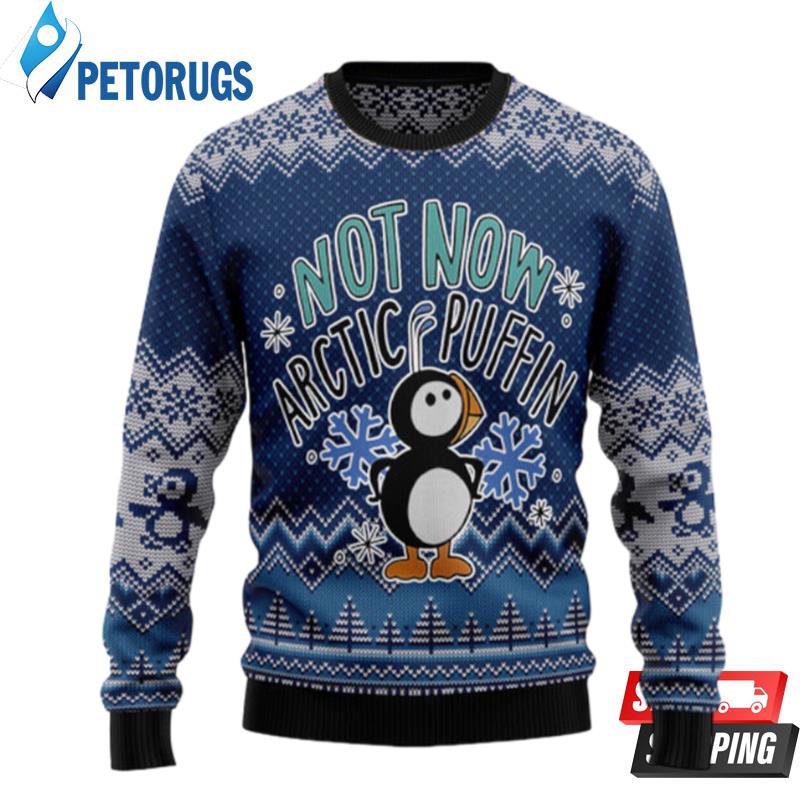 Not Now Arctic Puffin Ugly Christmas Sweaters