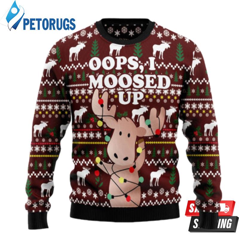 Oops I Moosed Up Ugly Christmas Sweaters