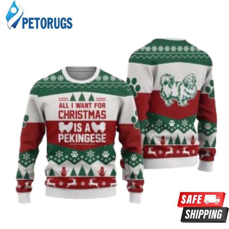 Pekingese Dog All I Want For Christmas Ugly Christmas Sweaters
