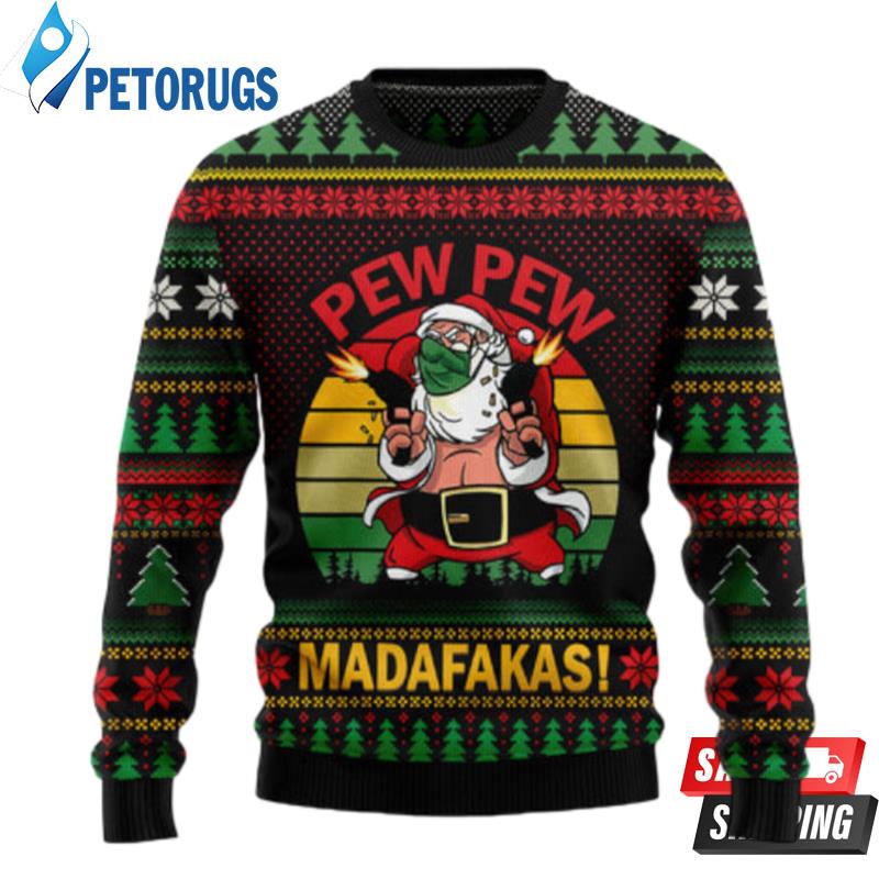 Pew Pew Madafakas Santa Claus Ugly Christmas Sweaters