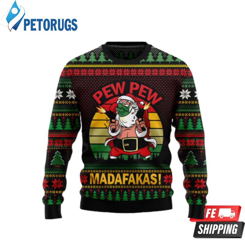 Pew Pew Madafakas Santa Claus Ugly Christmas Sweaters