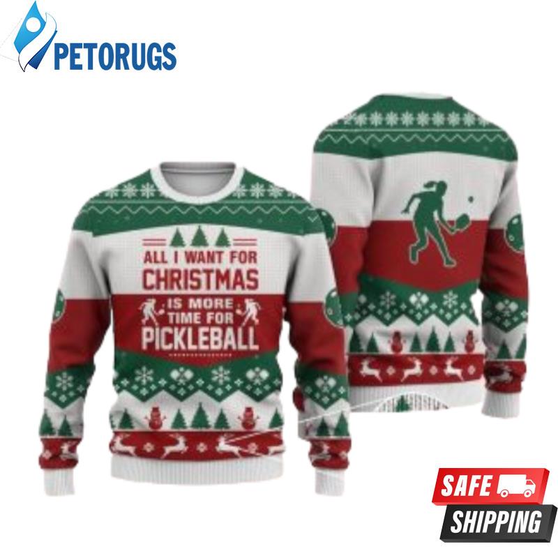 Pickleball All I Want For Christmas Ugly Christmas Sweaters