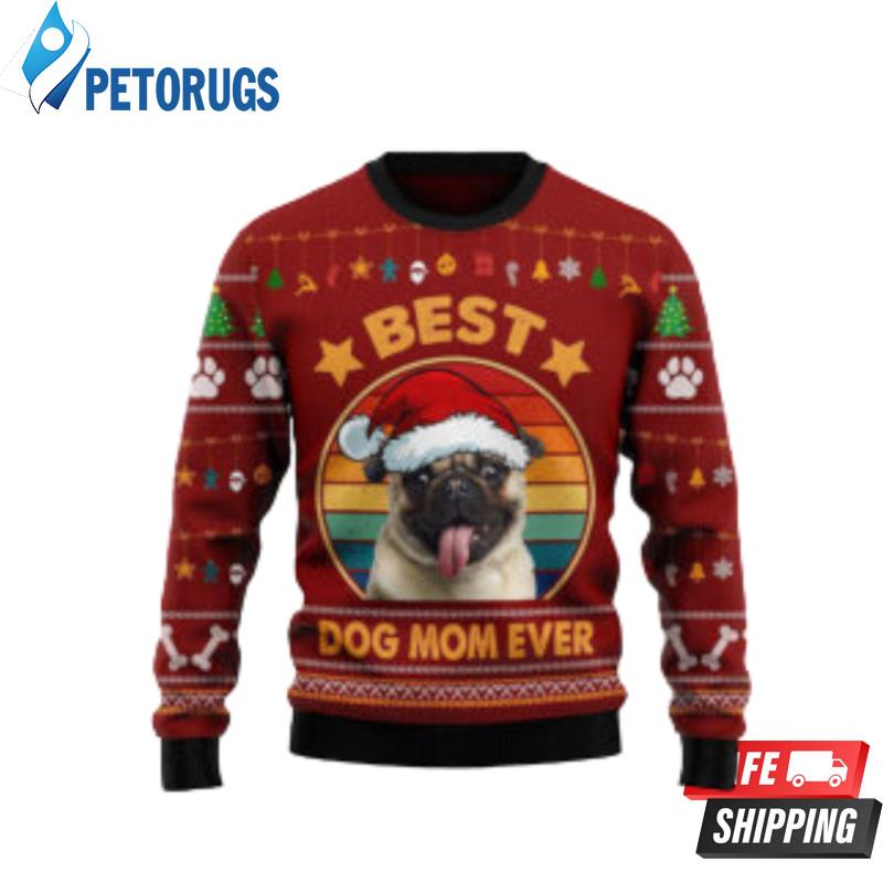 Pug Best Dog Mom Ever Dog Ugly Christmas Sweaters