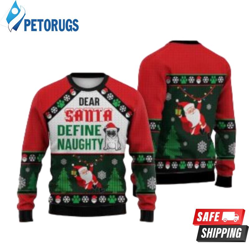 Pug Dog Dear Santa Define Naughty Ugly Christmas Sweaters