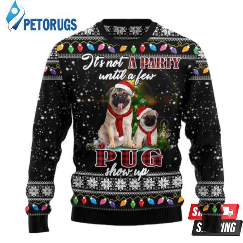 Pug Show Up Ugly Christmas Sweaters