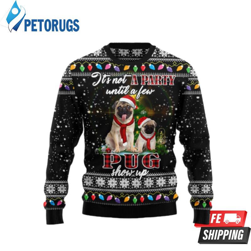 Pug Show Up Ugly Christmas Sweaters