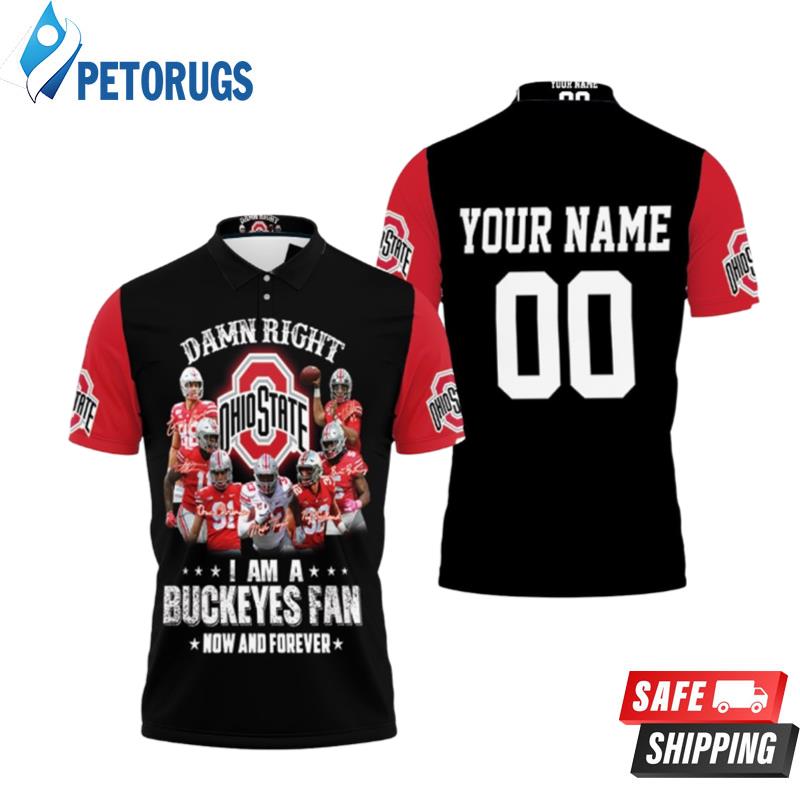 Right I Am A Ohio State Buckeyes Fans Now And Forever Printed Personalized Polo Shirts