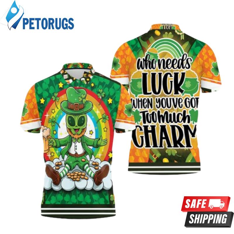 Saint Patricks Day Alien Who Need Luck When You Got Too Much Charm Polo Shirts