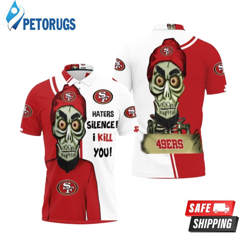 San Francisco 49ers Haters I Kill You Polo Shirts