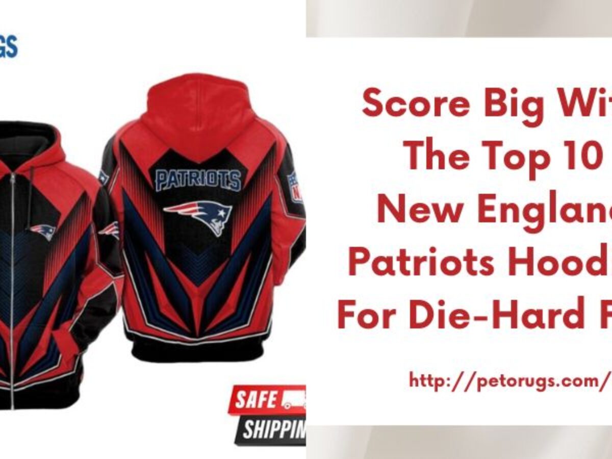 Patriots Hoodies & Sweatshirts: Represent Your New England Football Team