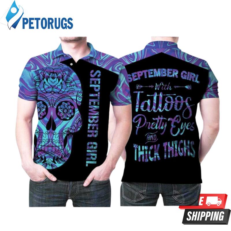 September Girl With Tattoos Pretty Eyes Thick Thighs Sugar Skull Holographic Color Polo Shirts