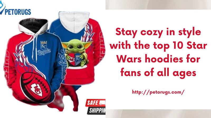 Stay cozy in style with the top 10 Star Wars hoodies for fans of all ages