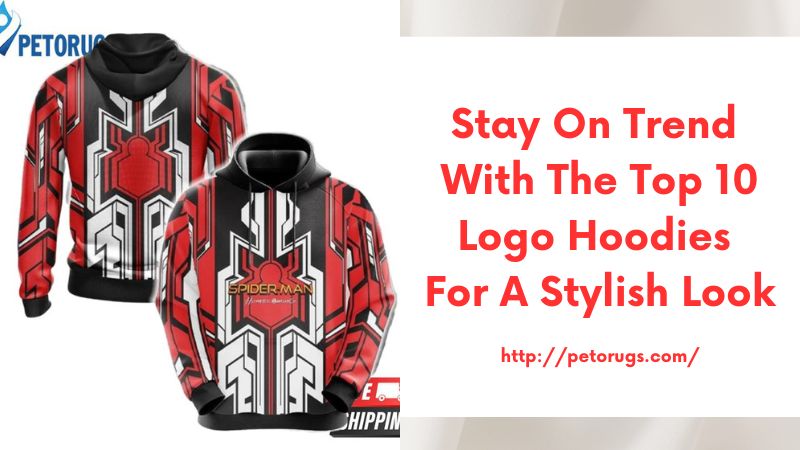 Stay on Trend with the Top 10 Logo Hoodies for a Stylish Look