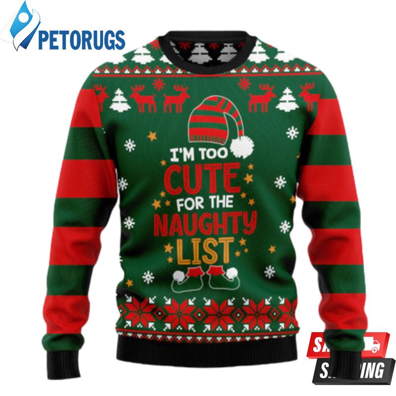 Too Cute For The Naughty List Ugly Christmas Sweaters