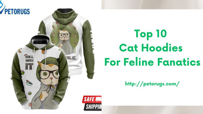 Top 10 Cat Hoodies for Feline Fanatics