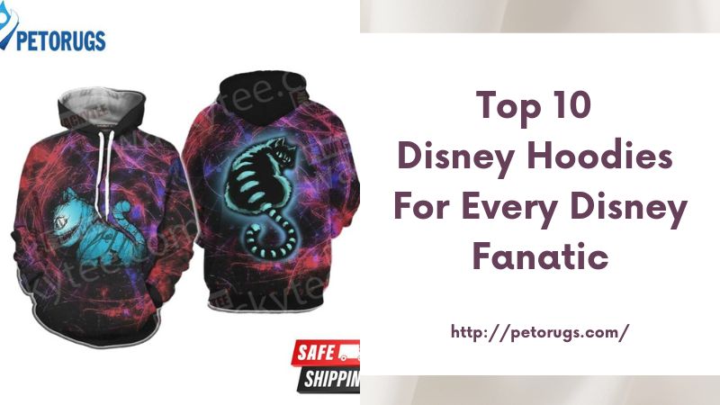 Top 10 Disney Hoodies for Every Disney Fanatic