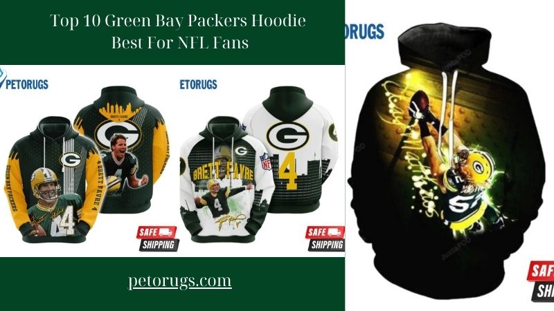 Top 10 Green Bay Packers Hoodie Best For NFL Fans