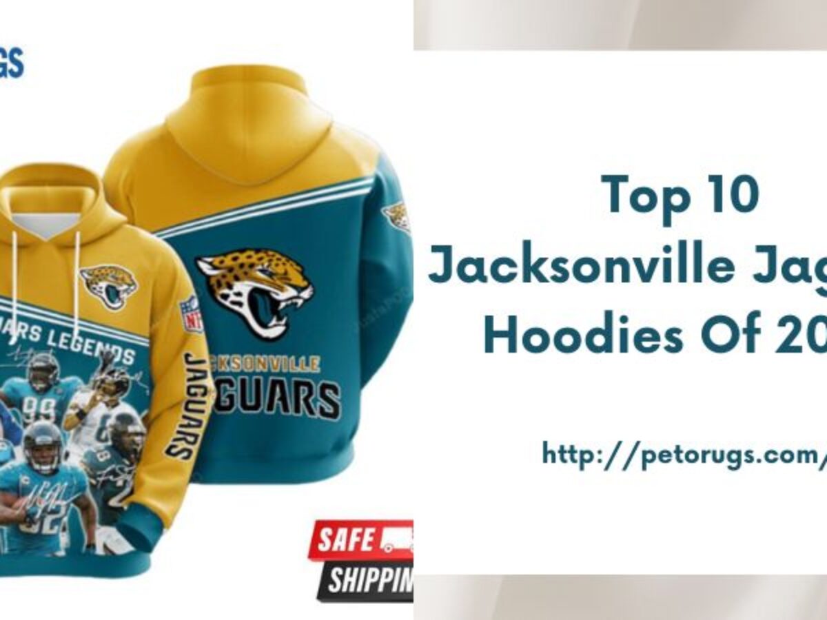 Top 10 Jacksonville Jaguars Hoodies of 2023 - Peto Rugs