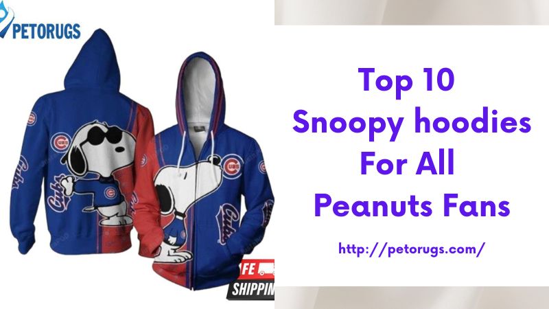 Top 10 Snoopy hoodies for all Peanuts fans