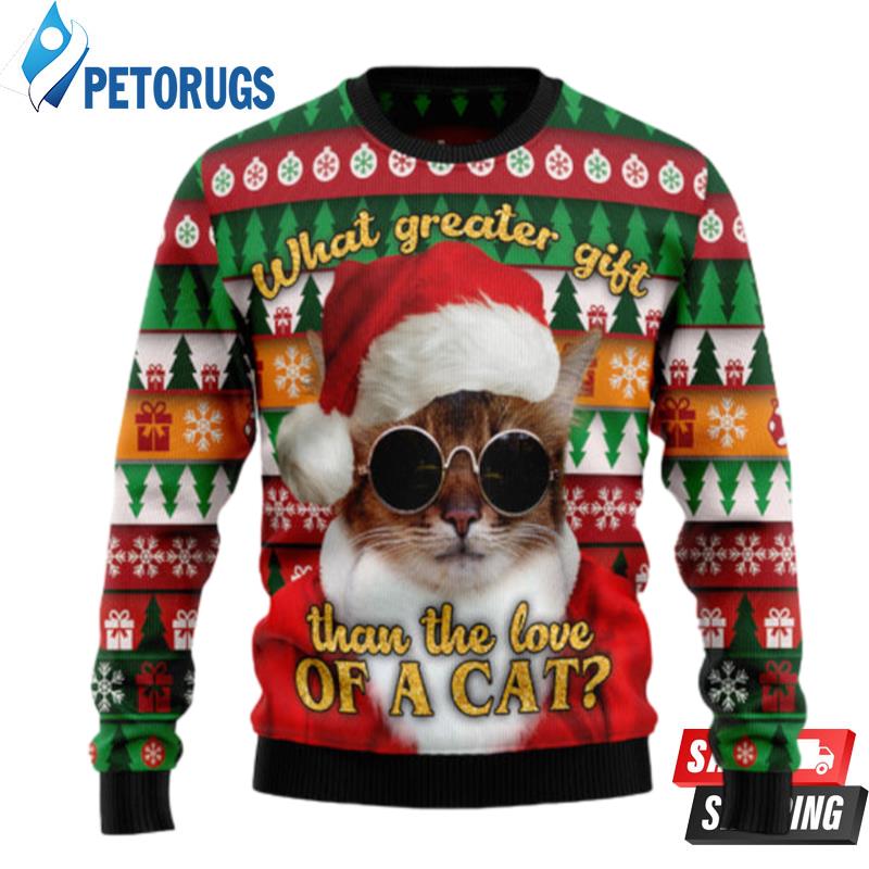 What Greater Gift Than The Love Of A Cat Ugly Christmas Sweaters