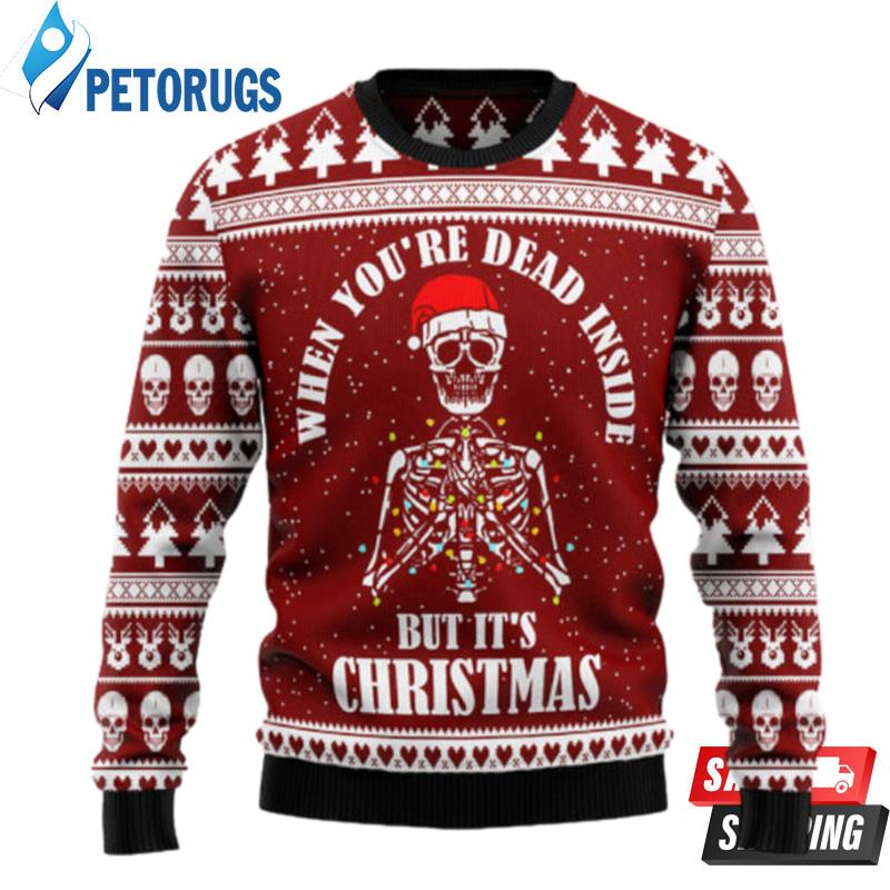 When You'Re Dead Inside But It'S Christmas Skull Ugly Christmas Sweaters