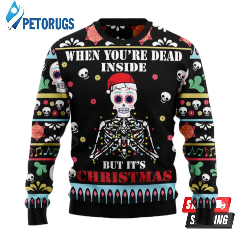 When You'Re Dead Inside Ugly Christmas Sweaters