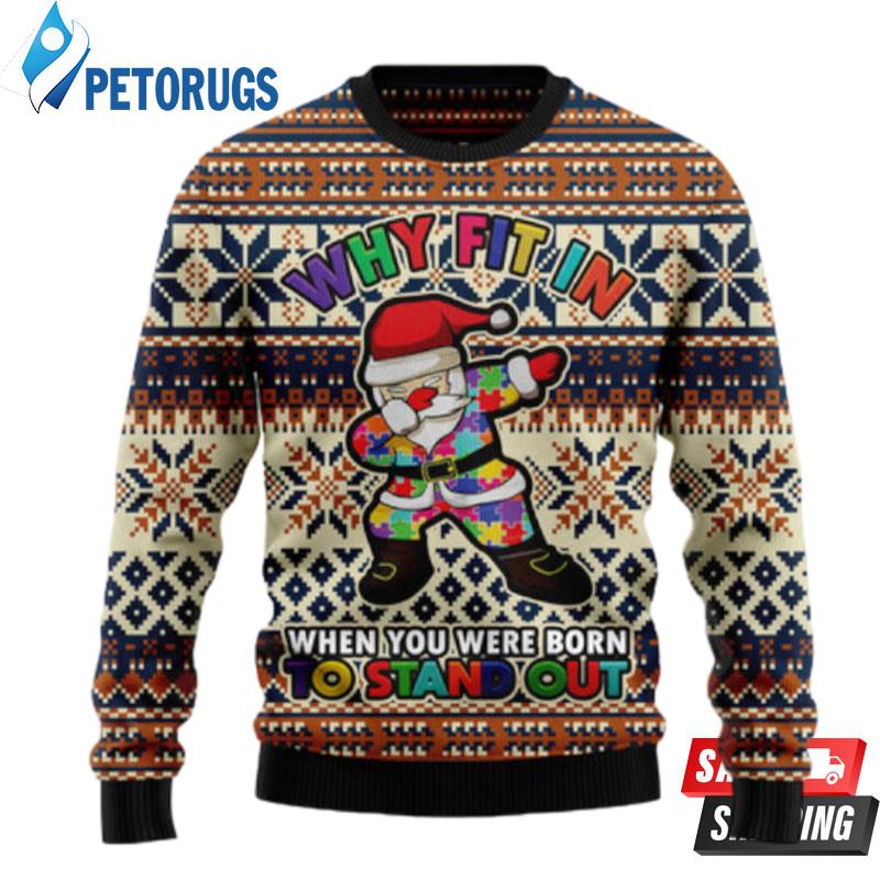 Why Fit In When You Were Born To Stand Out Ugly Christmas Sweaters