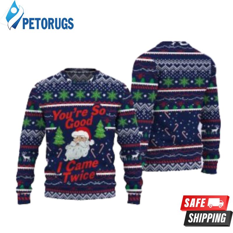 You'Re So Good I Came Twice Santa Claus Christmas Ugly Christmas Sweaters