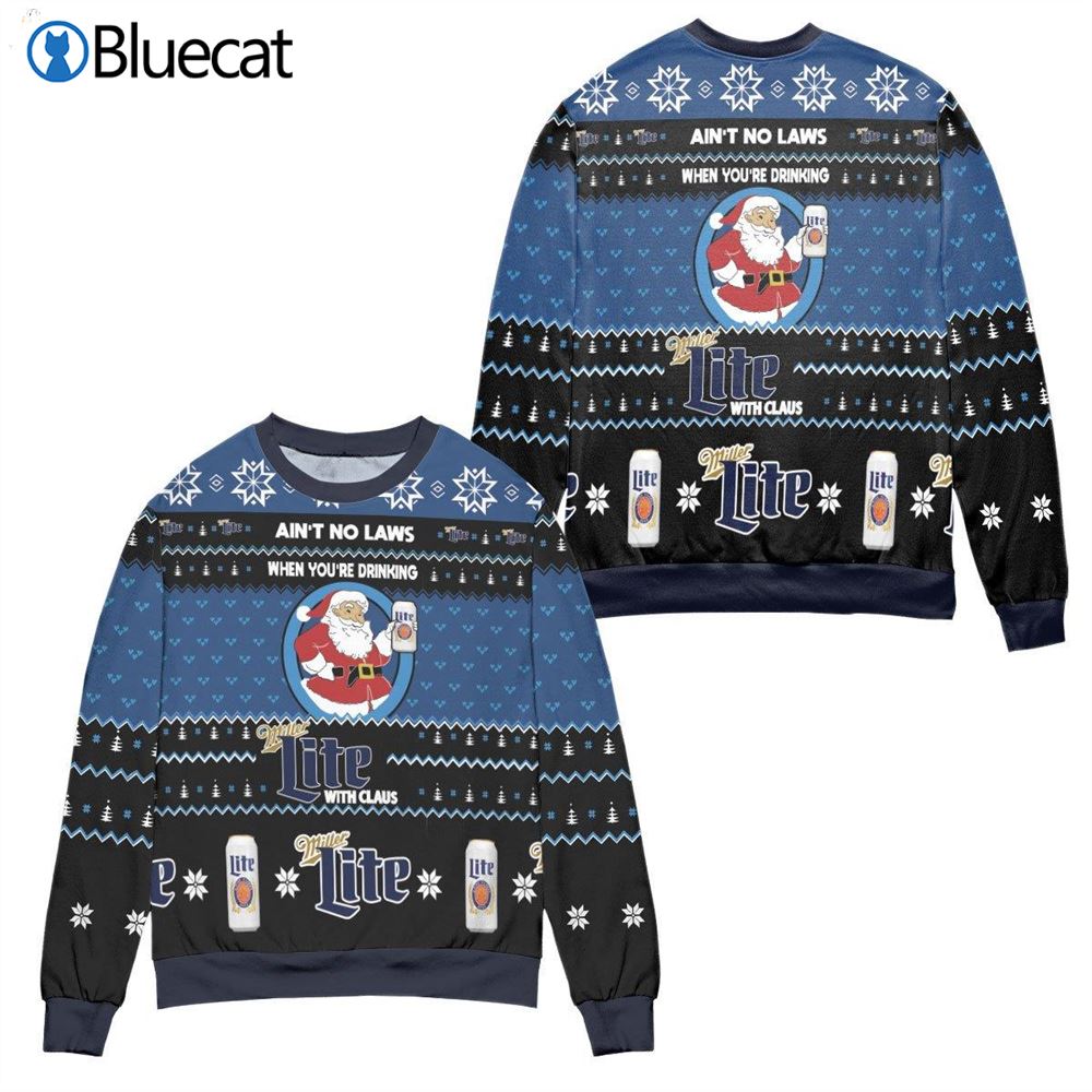 Aint No Laws When Youre Drinking Miller Lite With Claus Black Blue Ugly Christmas Sweaters