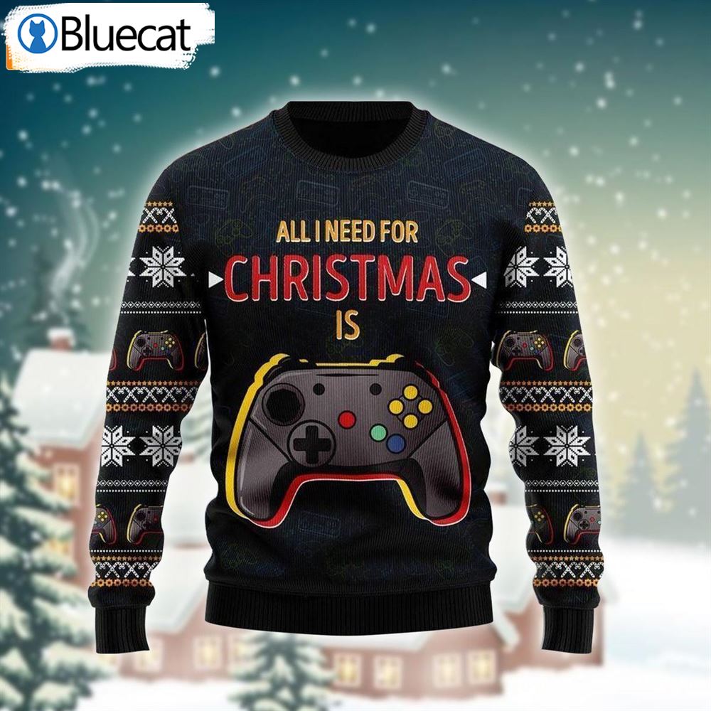 All I Need For Christmas Is Play Game Ugly Christmas Sweaters