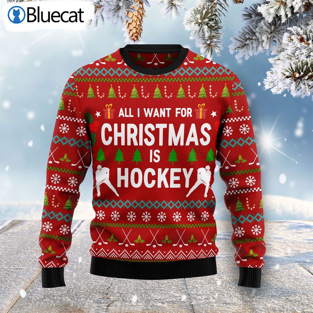 All I Want For Christmas Is Hockey Ugly Christmas Sweaters