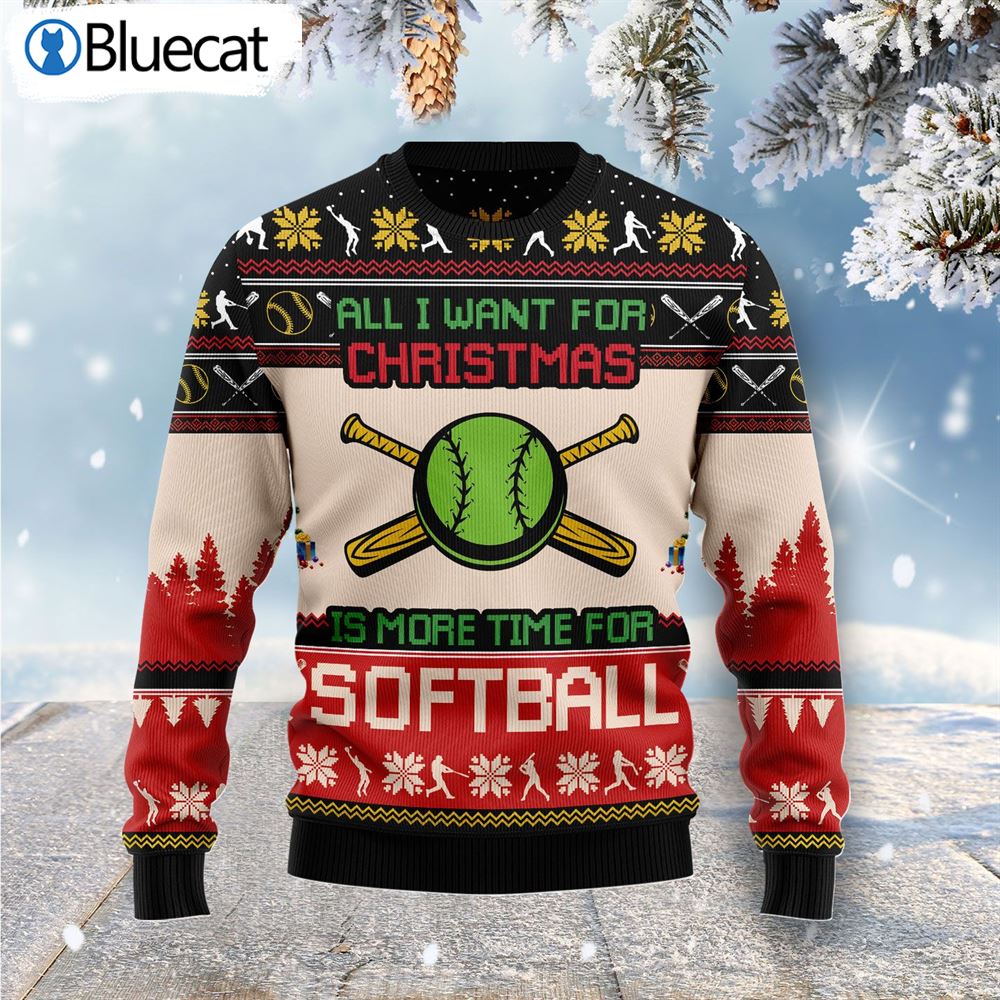 All I Want For Christmas Is More Time For Softball Ugly Christmas Sweaters