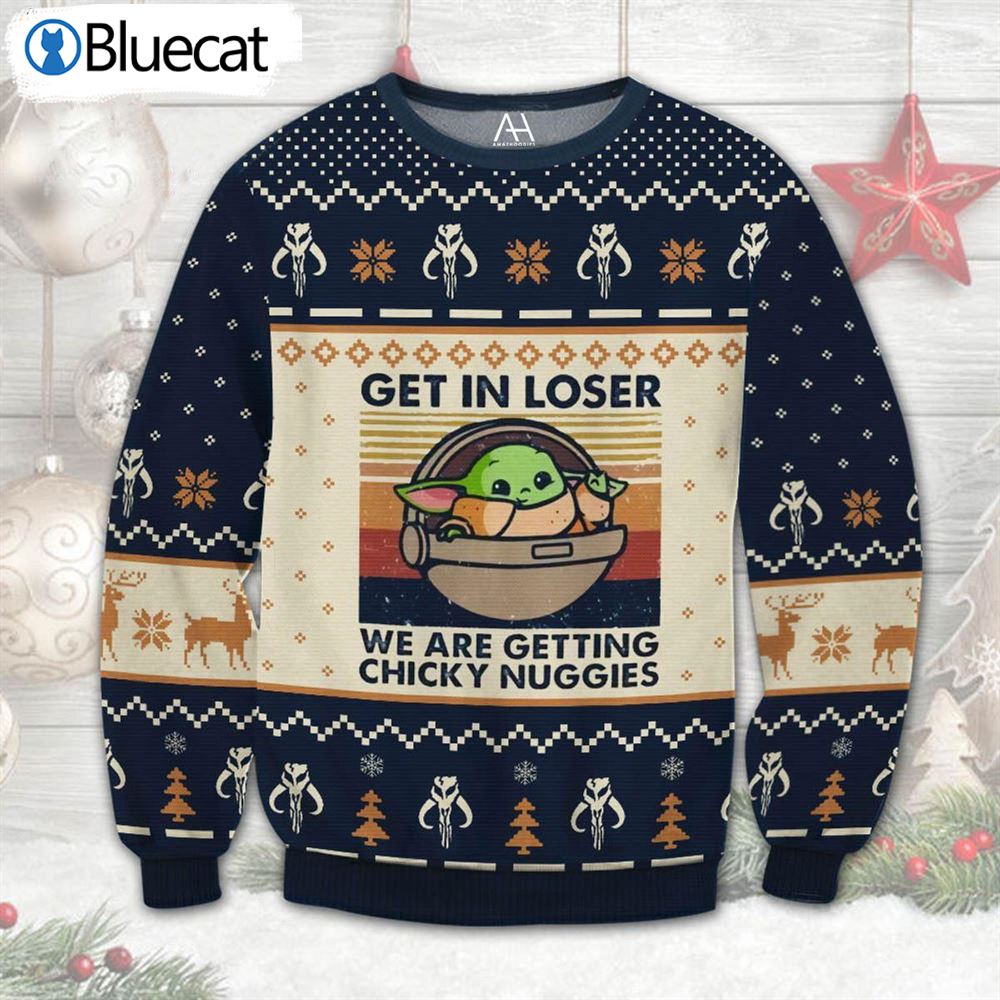 Baby Yoda Get In Loser We Are Getting Chicky Nuggies Ugly Christmas Sweaters