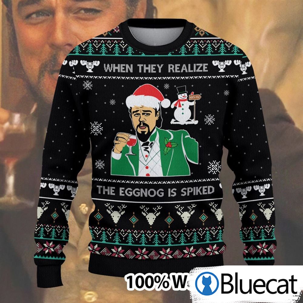 eonardo Dicaprio When They Realize The Eggnog Is Spiked Sweater Funny Ugly Christmas Sweater