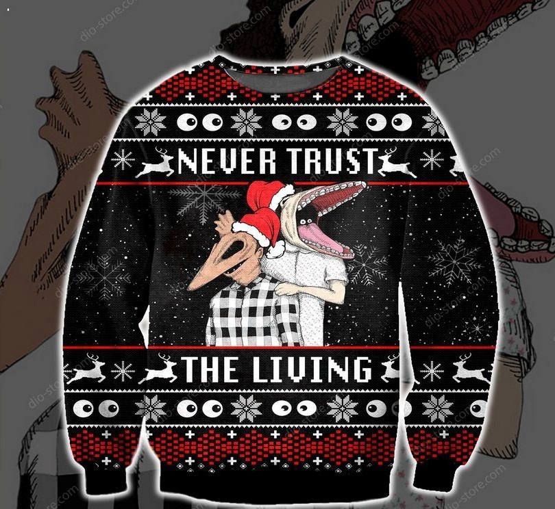 Never Trust The Living Christmas Ugly Sweater, Sweatshirt – LIMITED EDITION