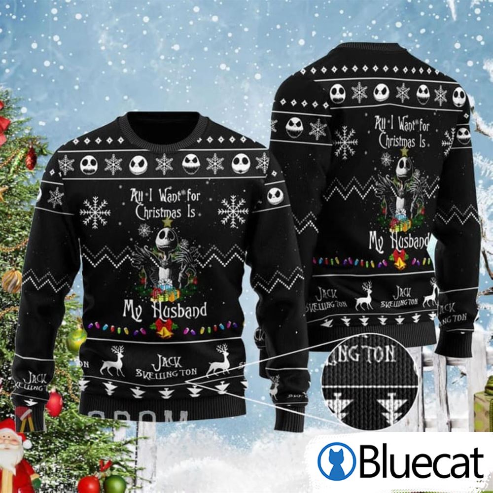 Nightmare Before Christmas Ugly Sweater All I Want For Christmas Is Husband Ugly Christmas Sweater