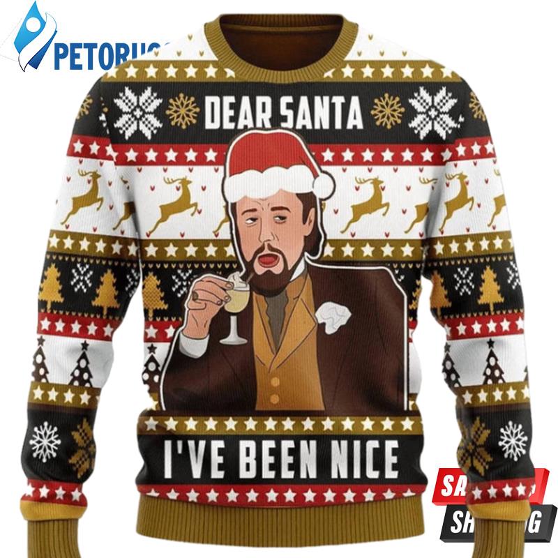 Laughing Leo Dear Santa I've Been Nice Christmas Ugly Christmas Sweaters